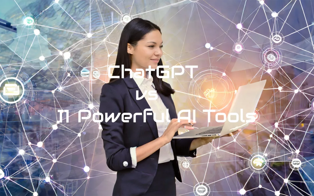 ChatGPT vs 11 Powerful AI Tools: Unlock Their Unique Features in 2024