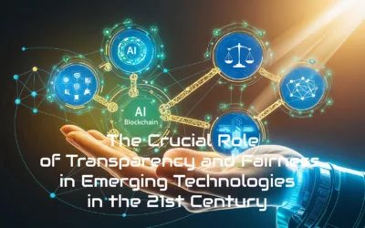 Crucial Role of Transparency and Fairness in Emerging Technologies in the 21st