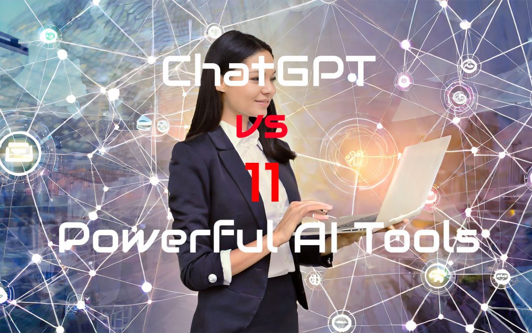 ChatGPT vs 11 Powerful AI Tools: Unlock Their Unique Features in 2024