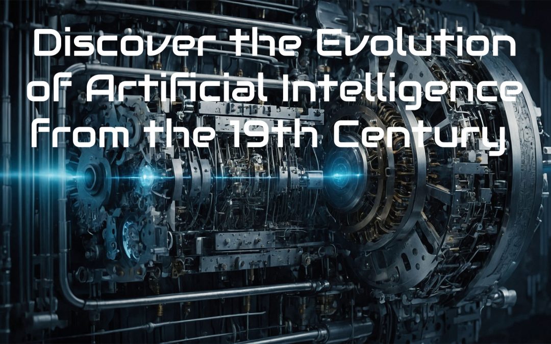Discover the Evolution of Artificial Intelligence from the 19th Century