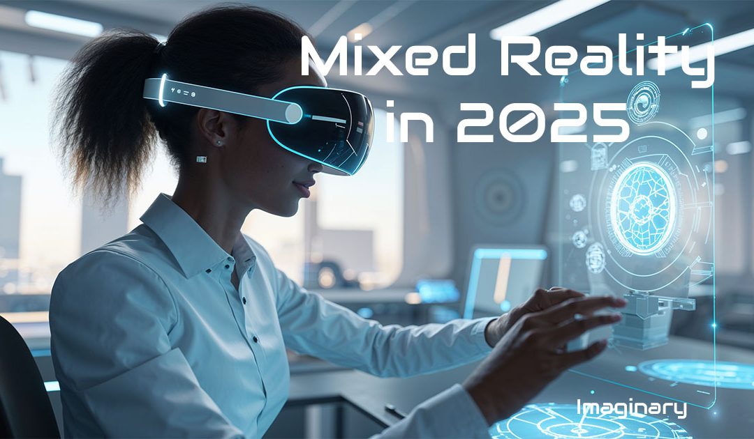Mixed Reality in 2025: Discover Blending Real and Virtual Worlds
