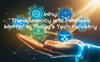 Why Transparency and Fairness Matter in Today’s Tech Industry